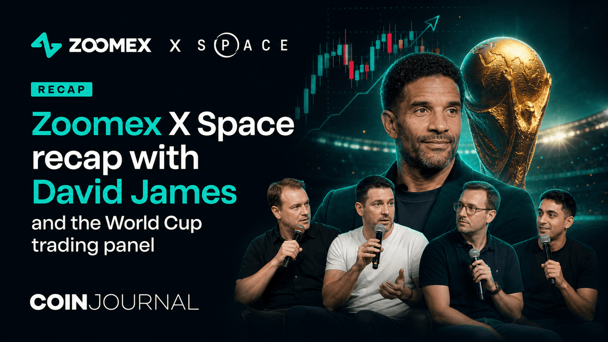 Zoomex X Space recap with David James and the World Cup trading panel - CoinJournal